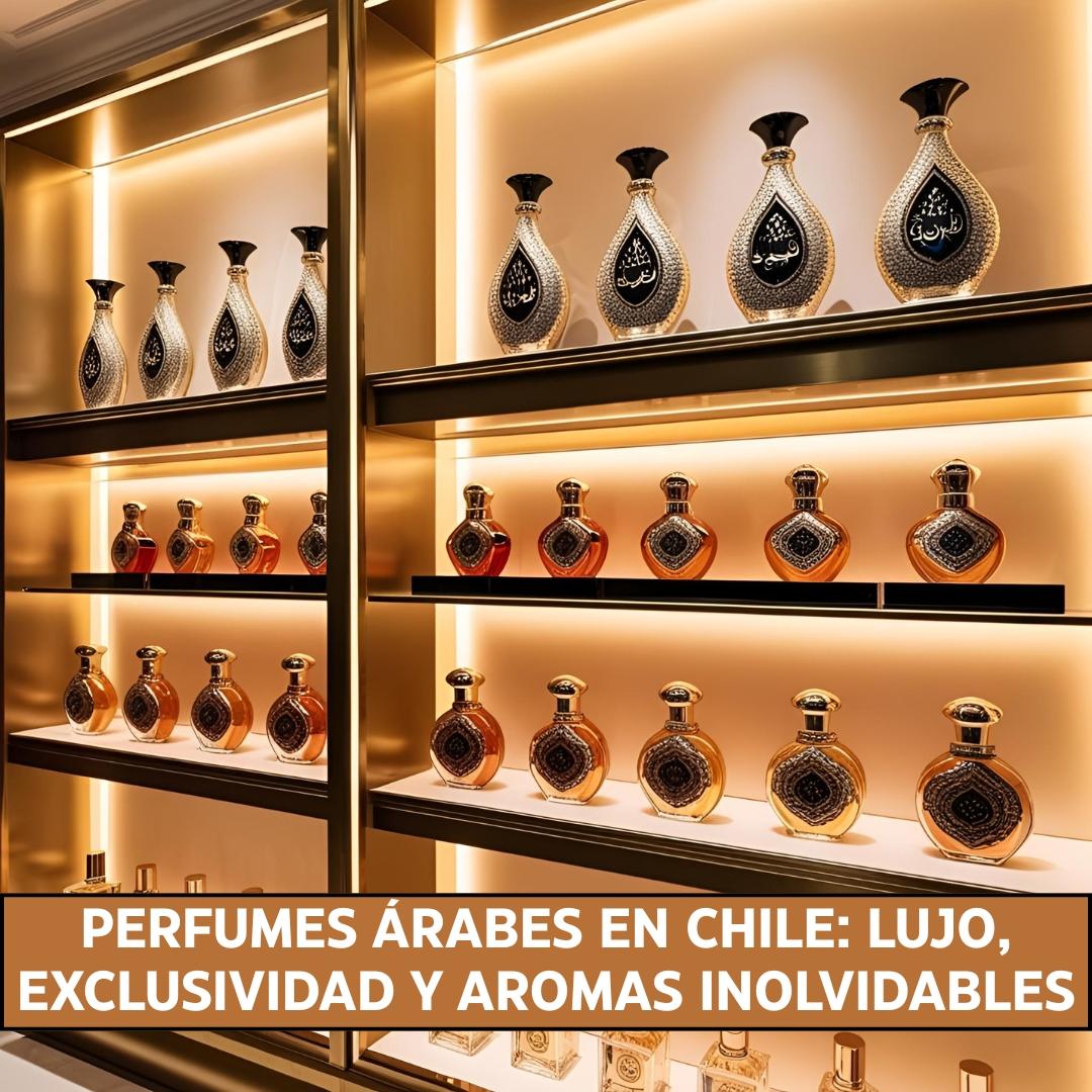 Perfumes Árabes en Chile: Lujo, Exclusividad y Aromas Inolvidables